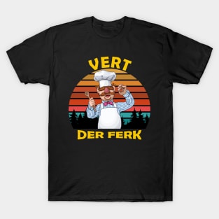 Vert Der Ferk the swedish chef T-Shirt